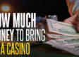 How Much Money Should You Bring to a Casino? 5 Factors to Consider!